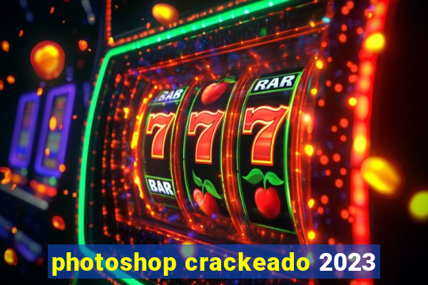 photoshop crackeado 2023